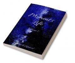 A Moment's Life : Volume 1