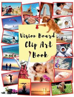 Vision Board Clip Art Book : Vision Board Book Dream Journal and Planner for Manifesting Visualizing Realizing your Life Goals. Personal Gratitude Journal Law of Attraction Life.