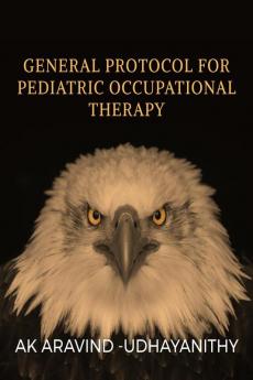GENERAL PROTOCOL FOR PEDIATRIC OCCUPATIONAL THERAPY : BASIC NEED FOR PEDIATRIC OCCUPATIONAL THERAPY