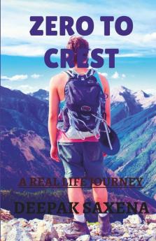 Zero To Crest: A Real Life Journey