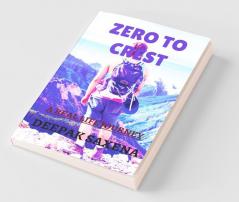 Zero To Crest: A Real Life Journey