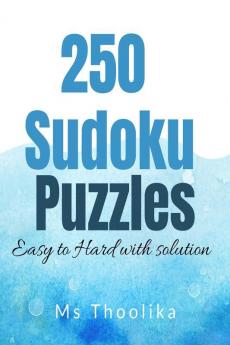 250 Sudoku Puzzles : 250 Sudoku Puzzles 250: Easy To Hard With Solution . Book Contains 250 Puzzles In 83 Pages. Puzzles Divided Into Easy To Very Hard Section. Each Section Contains 50 Puzzles. Al...