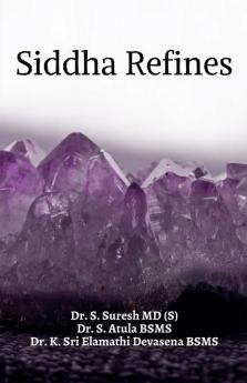 Siddha Refines : A Compendium Of Siddha Refining Processes