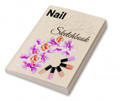 Nail Art Design Sketchbook For Women : A Nail Art Templates Fashion Design Sketchbook for Girls Nail Techs Artists Manicurists. Professional Notebook with Templates to Track Nail Design Portfoli...