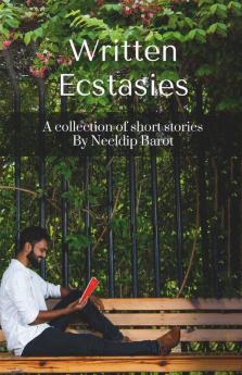 Written Ecstasies: A Collection Of Short Stories