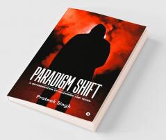 Paradigm Shift : A Reverberation of Bloodshed and Tears.