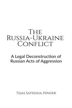 The Russia-Ukraine Conflict: A Legal Deconstruction Of Russian Acts Of Aggression