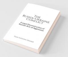 The Russia-Ukraine Conflict: A Legal Deconstruction Of Russian Acts Of Aggression