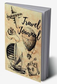 Travel Journal : Adventure Journal For People Who Love To Travel Perfect Gift for Birthdays Holidays an Upcoming Trip and More. Notebook for Travellers. Small Adventures Journal for kids women...