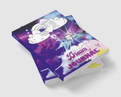 DREAM JOURNAL : Amazing Pages for Writing EmotionsDream InterpretationAdditional Notes or Comments/ A Journal for Childrens and Teens