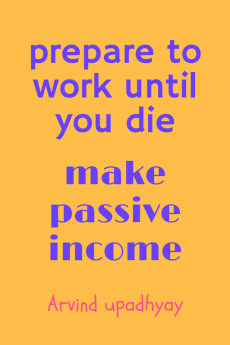 prepare to work until you die : make passive income