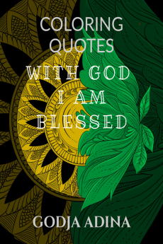 With God I Am Blessed : Coloring Book for WomenMenTeens. Relaxation and Stress Relief Models Through Motivational Quotes Good Vibes Inspirational and Positive Affirmations