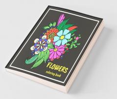 Flowers Coloring Book : Adorable Adult Coloring Book With Beautiful Flowers At Night For Relaxation Anti-Stress