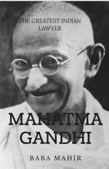 Mahatma Gandhi: The Greatest Indian Lawyer
