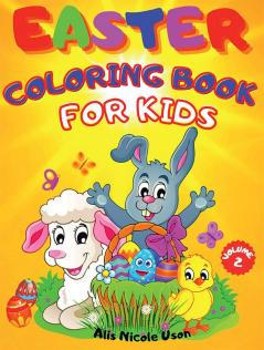 Easter Coloring Book For Kids - Volume 2 : Easter Coloring Book for Toddlers and Preschool Kids with Cute and of Fun Images Coloring Pages A Collection Easter Bunnies Eggs. Happy Easter Activity...