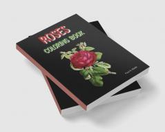 Roses Coloring Book : Designs of Relaxing Roses to Color for Women and Girls