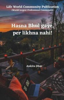 Hasna Bhul Gaye Per Likhna Nahi!