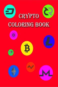 Crypto Coloring Book : Have fun by coloring about cryptocurrencies and more!!!