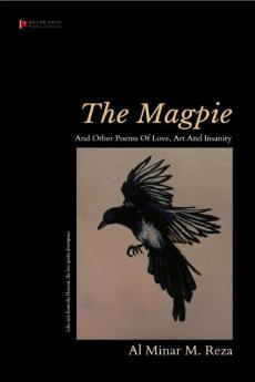 The Magpie: And Other Poems Of Love Art And Insanity