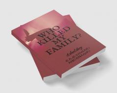 WHO KILLED MY FAMILY?