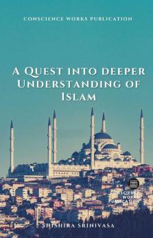 A Quest Into Deeper Understanding Of Islam