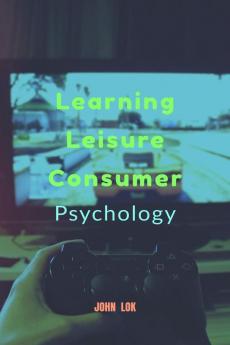 Learning Leisure Consumer : Psychology