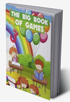 The Big Book Of Games : Funny games for kids ages 5-9