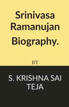 Srinivasa Ramanujan Biography.: Srinivasa Ramanujan Biography.