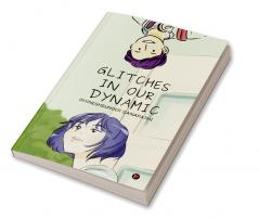 Glitches in Our Dynamic : A Story of the Opposites