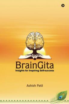 BrainGita: (Colour Version) : Insights for Inspiring Self-success