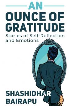 An Ounce of Gratitude: Stories of Self-Reflection and Emotions