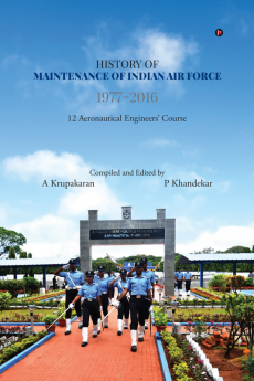 History of Maintenance of Indian Air Force 1977-2016 : 12 Aeronautical Engineers' Course