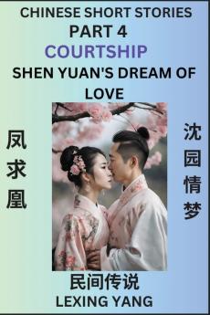 Chinese Folktales (Part 4)- Courtship & Shen Yuan's Dream of Love Famous Ancient Short Stories Simplified Characters Pinyin Easy Lessons for Beginners Self-learn Language & Culture