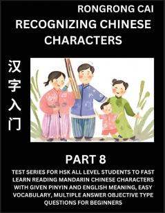 Recognizing Chinese Characters (Part 8) - Test Series for HSK All Level Students to Fast Learn Reading Mandarin Chinese Characters with Given Pinyin and English meaning Easy Vocabulary Multiple Answer Objective Type Questions for Beginners