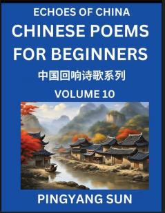 Chinese Poems for Beginners (Part 10)- Echoes of China Poetry Series Learn Reading Chinese Poetry and Mandarin Chinese Language and Culture Easy Lessons Suitable of HSK Test Preparation