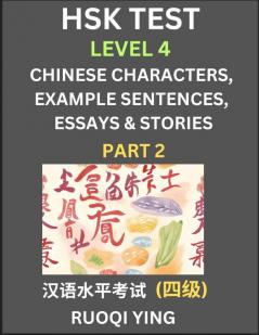 HSK Test Level 4 (Part 2)- Chinese Characters Example Sentences Essays & Stories- Self-learn Mandarin Chinese Characters for Hanyu Shuiping Kaoshi (HSK 4) Easy Lessons for Beginners Short Stories Reading Practice Simplified Characters Pinyin & Engli