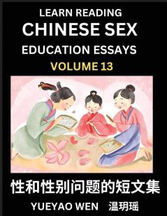 Learn Reading Chinese Sex Education Essays (Part 13) - Short Essays on Sex Sexuality & Gender Issues Improve Personal Growth and Development Sex Education A Collection of Short Essays in Chinese and English Learn Mandarin Chinese while Reading China