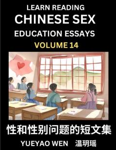 Learn Reading Chinese Sex Education Essays (Part 14) - Short Essays on Sex Sexuality & Gender Issues Improve Personal Growth and Development Sex Education A Collection of Short Essays in Chinese and English Learn Mandarin Chinese while Reading China