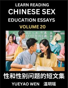 Learn Reading Chinese Sex Education Essays (Part 20) - Short Essays on Sex Sexuality & Gender Issues Improve Personal Growth and Development Sex Education A Collection of Short Essays in Chinese and English Learn Mandarin Chinese while Reading China