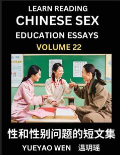 Learn Reading Chinese Sex Education Essays (Part 22) - Short Essays on Sex Sexuality & Gender Issues Improve Personal Growth and Development Sex Education A Collection of Short Essays in Chinese and English Learn Mandarin Chinese while Reading China