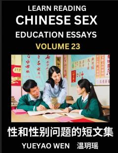 Learn Reading Chinese Sex Education Essays (Part 23) - Short Essays on Sex Sexuality & Gender Issues Improve Personal Growth and Development Sex Education A Collection of Short Essays in Chinese and English Learn Mandarin Chinese while Reading China