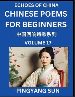 Chinese Poems for Beginners (Part 17)- Echoes of China Poetry Series Learn Reading Chinese Poetry and Mandarin Chinese Language and Culture Easy Lessons Suitable of HSK Test Preparation