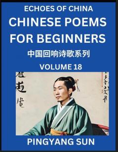 Chinese Poems for Beginners (Part 18)- Echoes of China Poetry Series Learn Reading Chinese Poetry and Mandarin Chinese Language and Culture Easy Lessons Suitable of HSK Test Preparation