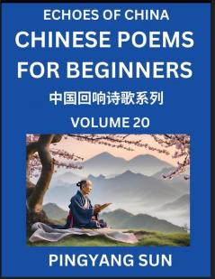 Chinese Poems for Beginners (Part 20)- Echoes of China Poetry Series Learn Reading Chinese Poetry and Mandarin Chinese Language and Culture Easy Lessons Suitable of HSK Test Preparation