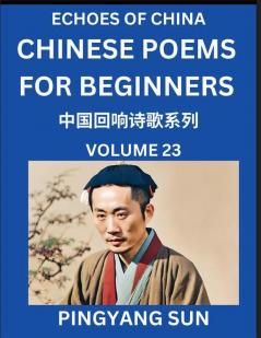 Chinese Poems for Beginners (Part 23)- Echoes of China Poetry Series Learn Reading Chinese Poetry and Mandarin Chinese Language and Culture Easy Lessons Suitable of HSK Test Preparation