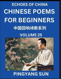 Chinese Poems for Beginners (Part 25)- Echoes of China Poetry Series Learn Reading Chinese Poetry and Mandarin Chinese Language and Culture Easy Lessons Suitable of HSK Test Preparation