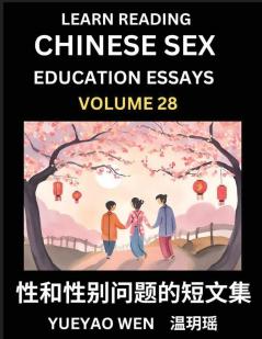 Learn Reading Chinese Sex Education Essays (Part 28) - Short Essays on Sex Sexuality & Gender Issues Improve Personal Growth and Development Sex Education A Collection of Short Essays in Chinese and English Learn Mandarin Chinese while Reading China