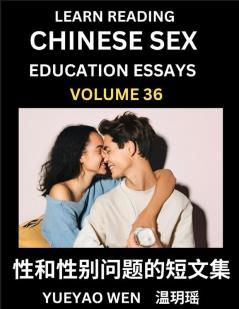 Learn Reading Chinese Sex Education Essays (Part 36) - Short Essays on Sex Sexuality & Gender Issues Improve Personal Growth and Development Sex Education A Collection of Short Essays in Chinese and English Learn Mandarin Chinese while Reading China