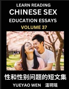 Learn Reading Chinese Sex Education Essays (Part 37) - Short Essays on Sex Sexuality & Gender Issues Improve Personal Growth and Development Sex Education A Collection of Short Essays in Chinese and English Learn Mandarin Chinese while Reading China