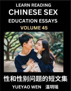 Learn Reading Chinese Sex Education Essays (Part 45) - Short Essays on Sex Sexuality & Gender Issues Improve Personal Growth and Development Sex Education A Collection of Short Essays in Chinese and English Learn Mandarin Chinese while Reading China